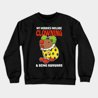 My hobbies include Clowning and being awkward cartoon Capybara Crewneck Sweatshirt